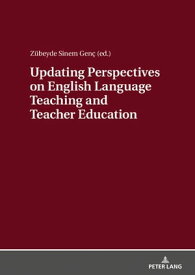 Updating Perspectives on English Language Teaching and Teacher Education【電子書籍】[ Z?beyde Sinem Gen? ]