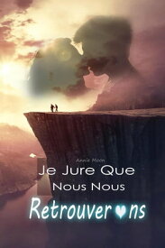 Je Jure Que Nous Nous Retrouverons【電子書籍】[ Annie Moon ]