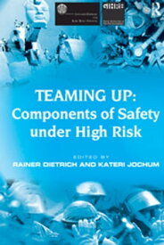 Teaming Up: Components of Safety Under High Risk【電子書籍】[ Kateri Jochum ]