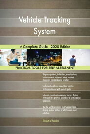 Vehicle Tracking System A Complete Guide - 2020 Edition【電子書籍】[ Gerardus Blokdyk ]