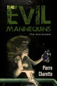 The Evil Mannequins【電子書籍】[ Pierre Charette ]