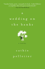 A Wedding on the Banks A Novel【電子書籍】[ Cathie Pelletier ]