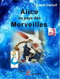 Alice au pays des Merveilles【電子書籍】[ Lewis Carroll ]