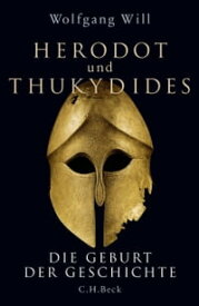 Herodot und Thukydides Die Geburt der Geschichte【電子書籍】[ Wolfgang Will ]