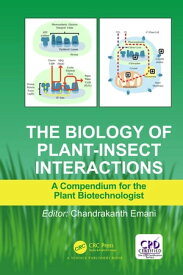 The Biology of Plant-Insect Interactions A Compendium for the Plant Biotechnologist【電子書籍】