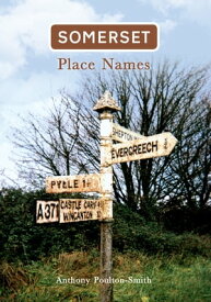 Somerset Place Names【電子書籍】[ Anthony Poulton-Smith ]