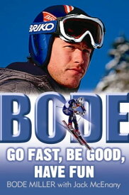 Bode: Go Fast, Be Good, Have Fun【電子書籍】[ Bode Miller ]