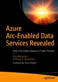 Azure Arc-Enabled Data Services Revealed Early First Edition Based on Public Preview【電子書籍】[ Ben Weissman ]