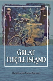 Great Turtle Island【電子書籍】[ Deirdre McCabe-Berardi ]