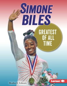 Simone Biles Greatest of All Time【電子書籍】[ Heather E. Schwartz ]