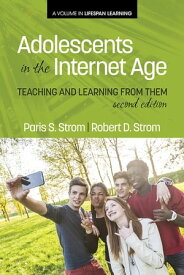 Adolescents In The Internet Age, 2nd Edition Teaching And Learning From Them【電子書籍】[ Paris S. Strom ]
