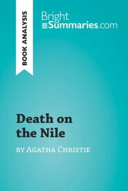 Death on the Nile by Agatha Christie (Book Analysis) Detailed Summary, Analysis and Reading Guide【電子書籍】[ Bright Summaries ]