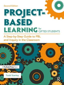 Project-Based Learning for Gifted Students A Step-by-Step Guide to PBL and Inquiry in the Classroom【電子書籍】[ Todd Stanley ]