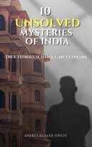 10 Unsolved Mysteries of India: True Crime Cases, Strange Disappearances and Unexplained Secrets