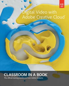 Digital Video with Adobe Creative Cloud Classroom in a Book【電子書籍】[ Adobe Creative Team ]