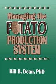 Managing the Potato Production System 0734【電子書籍】[ Bill Bryan Dean ]