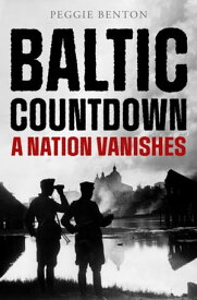 Baltic Countdown A Nation Vanishes【電子書籍】[ Peggie Benton ]