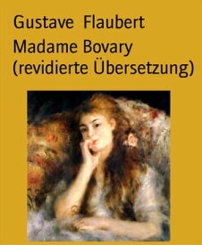 Madame Bovary (revidierte ?bersetzung)【電子書籍】[ Gustave Flaubert ]
