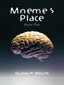 Mneme’S Place Book One【電子書籍】[ Glenn P. Wolfe ]