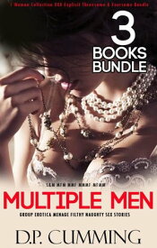 Multiple Men & 1 Woman Collection XXX Explicit Threesome & Foursome Bundle Group Erotica Menage Filthy Naughty Sex Stories S&M MFM MMF MMMF MFMM, #3【電子書籍】[ D.P CUMMINGS ]