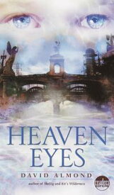 Heaven Eyes【電子書籍】[ David Almond ]