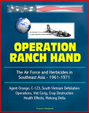 Operation Ranch Hand: The Air Force and Herbicides in Southeast Asia - 1961-1971 - Agent Orange, C-123, Sout…