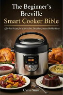 The Beginner’s Breville Smart Cooker Bible