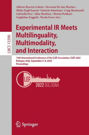Experimental IR Meets Multilinguality, Multimodality, and Interaction 13th International Conference of the CLEF Association, CLEF 2022, Bologna, Italy, September 5?8, 2022, Proceedings【電子書籍】