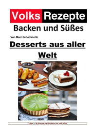 Volksrezepte Backen und S??es - Desserts aus aller Welt 34 tolle Dessert Rezepte【電子書籍】[ Marc Schommertz ]