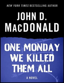 One Monday We Killed Them All A Novel【電子書籍】[ John D. MacDonald ]