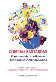 Comidas bastardas Gastronom?a, tradici?n e identidad en Am?rica Latina【電子書籍】[ ?ngeles Mateo del Pino ]