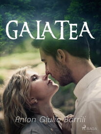Galatea【電子書籍】[ Anton Giulio Barrili ]