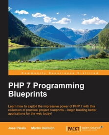 PHP 7 Programming Blueprints【電子書籍】[ Jose Palala ]