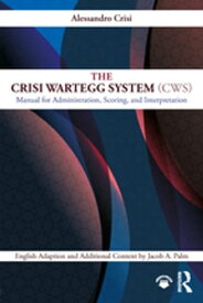 The Crisi Wartegg System (CWS) Manual for Administration, Scoring, and Interpretation【電子書籍】[ Alessandro Crisi ]