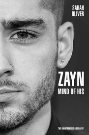 Zayn Malik - Mind of His The Unauthorised Biography【電子書籍】[ Sarah Oliver ]