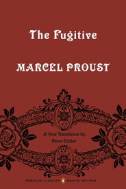 The Fugitive In Search of Lost Time, Volume 6 (Penguin Classics Deluxe Edition)【電子書籍】[ Marcel Proust ]