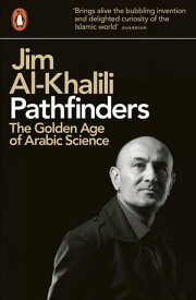 Pathfinders The Golden Age of Arabic Science【電子書籍】[ Jim Al-Khalili ]