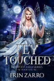 Fey Touched Fey Touched, #1【電子書籍】[ Erin Zarro ]