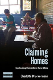 Claiming Homes Confronting Domicide in Rural China【電子書籍】[ Charlotte Bruckermann ]