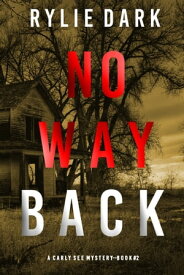 No Way Back (A Carly See FBI Suspense ThrillerーBook 2)【電子書籍】[ Rylie Dark ]
