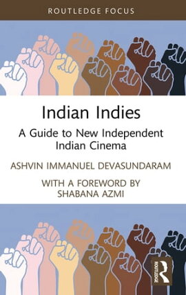 Indian Indies A Guide to New Independent Indian Cinema