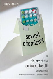 Sexual Chemistry: A History of the Contraceptive Pill【電子書籍】[ Lara V. Marks ]