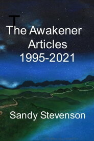 Awakener Articles 1995: 2021【電子書籍】[ Sandy Stevenson ]