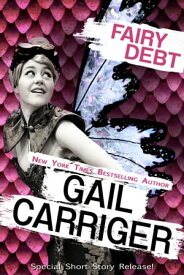 Fairy Debt【電子書籍】[ Gail Carriger ]