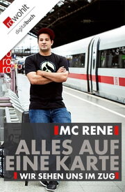 MC Rene: Alles auf eine Karte Wir sehen uns im Zug【電子書籍】[ Ren? El Khazraje ]