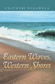Eastern Waves, Western Shores【電子書籍】[ Chathuri Nugawela ]
