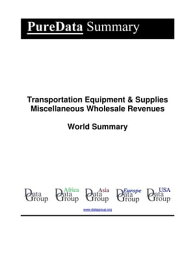 Transportation Equipment & Supplies Miscellaneous Wholesale Revenues World Summary Market Values & Financials by Country【電子書籍】[ Editorial DataGroup ]