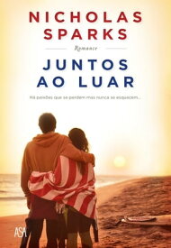 Juntos ao Luar【電子書籍】[ Nicholas Sparks ]