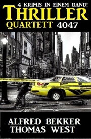 Thriller Quartett 4047【電子書籍】[ Alfred Bekker ]