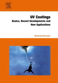 UV Coatings Basics, Recent Developments and New Applications【電子書籍】[ Reinhold Schwalm ]